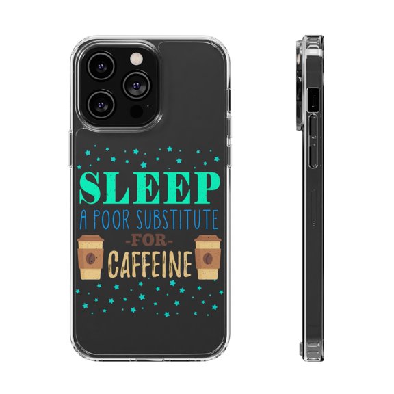 DistinctInk Clear Case for Apple iPhone 15 (6.1" Screen) - Sleep A Poor Substitute For Caffeine