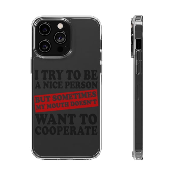 DistinctInk Clear Hybrid Case for Apple iPhone 15 (6.1" Screen) - Try to Be Nice Person Mouth Doesn't Cooperate - Lightweight Grip