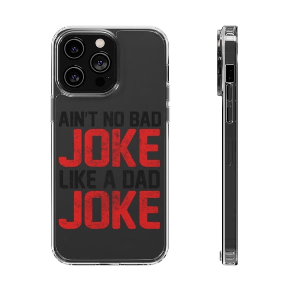 DistinctInk Clear Hybrid Case for Apple iPhone 15 Plus (6.7" Screen) - Ain't No Bad Joke Like a Dad Joke - Slim Profile Design