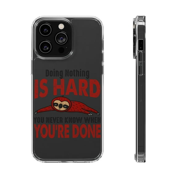 DistinctInk Clear Case for Apple iPhone 15 PLUS (6.7" Screen) - Doing Nothing Is Hard - Sloth