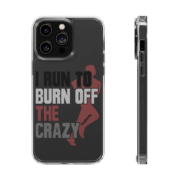 DistinctInk Clear Hybrid Case for Apple iPhone 15 Plus (6.7" Screen) - I Run To Burn Off The Crazy - Wireless Charging Compatible