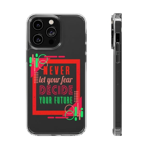 DistinctInk Clear Case for Apple iPhone 15 PLUS (6.7" Screen) - Never Let Fear Decide Your Future