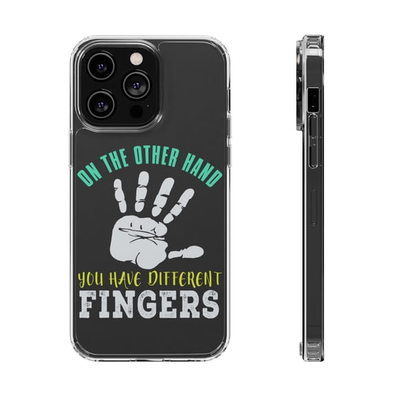 DistinctInk Clear Hybrid Case for Apple iPhone 15 Plus (6.7" Screen) - On The Other Hand You Have Different Fingers - Tempered Glass Back