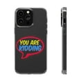 thumbnail image 1 of DistinctInk Clear Case for Apple iPhone 15 PLUS (6.7" Screen) - You Are Kidding, 1 of 9