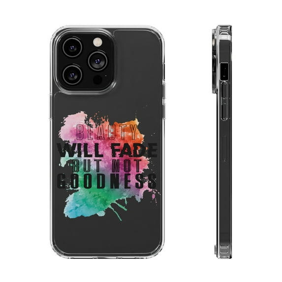 DistinctInk Clear Case for Apple iPhone 15 PRO (6.1" Screen) - Beauty Will Fade Not Goodness