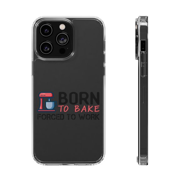 DistinctInk Clear Case for Apple iPhone 15 PRO (6.1" Screen) - Born to Bake Forced to Work