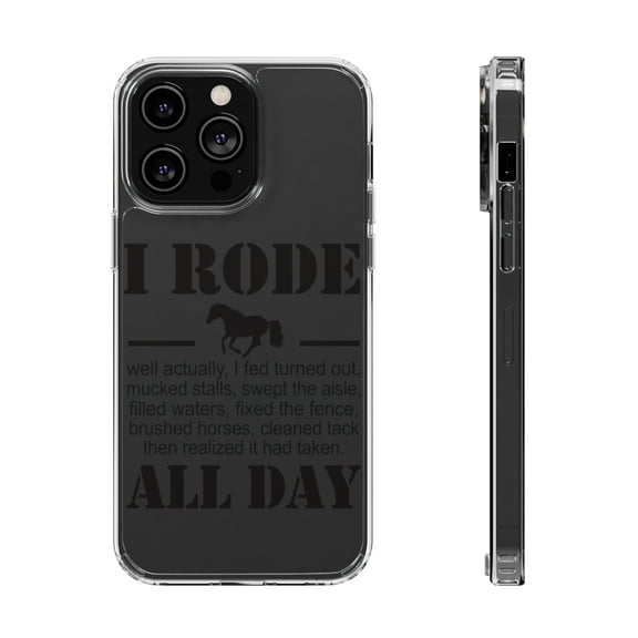 DistinctInk Clear Case for Apple iPhone 15 PRO (6.1" Screen) - I Rode All Day - Horse