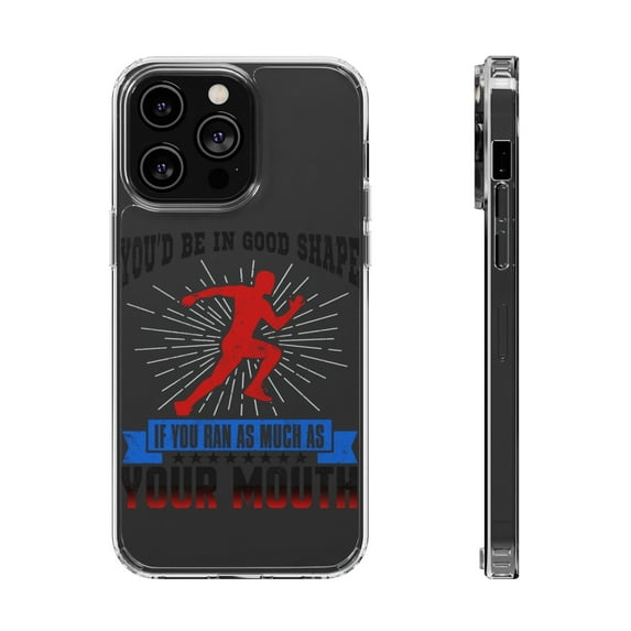 DistinctInk Clear Hybrid Case for Apple iPhone 15 Pro (6.1" Screen) - You'd Be In Shape If Ran As Much As Mouth - Raised Bezel Screen Guard
