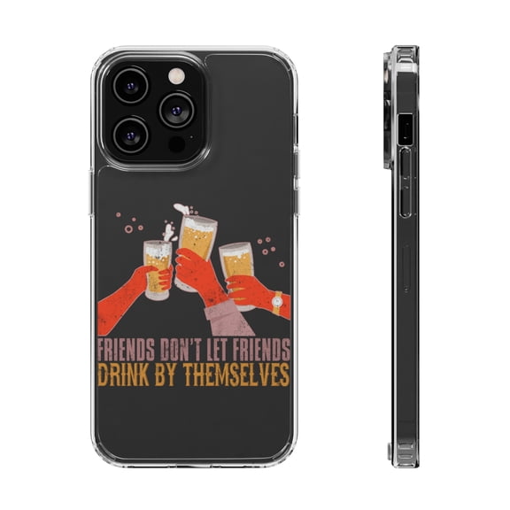 DistinctInk Clear Hybrid Case for Apple iPhone 15 Pro Max (6.7" Screen) - Friends Don't Let Friends Drink By Themselves - Tempered Glass Back