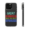 thumbnail image 1 of DistinctInk Clear Hybrid Case for Apple iPhone 15 Pro Max (6.7" Screen) - Great Struggles Make Great Stories - Shockproof Protection, 1 of 9