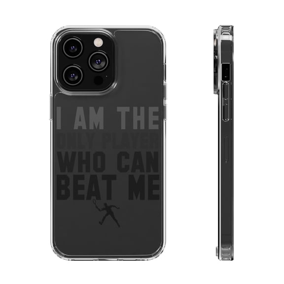 DistinctInk Clear Hybrid Case for Apple iPhone 15 Pro Max (6.7" Screen) - I Am The Only Player Who Can Beat Me Tennis - Shockproof Protection