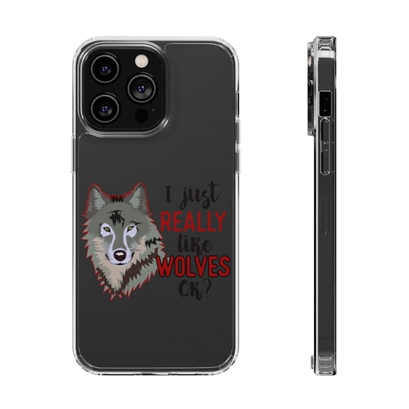 DistinctInk Clear Case for Apple iPhone 15 Pro MAX (6.7" Screen) - I Just Really Like Wolves OK?