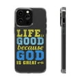thumbnail image 1 of DistinctInk Clear Hybrid Case for Apple iPhone 15 Pro Max (6.7" Screen) - Life Is Good Because God Is Great - Raised Bezel Screen Guard, 1 of 9