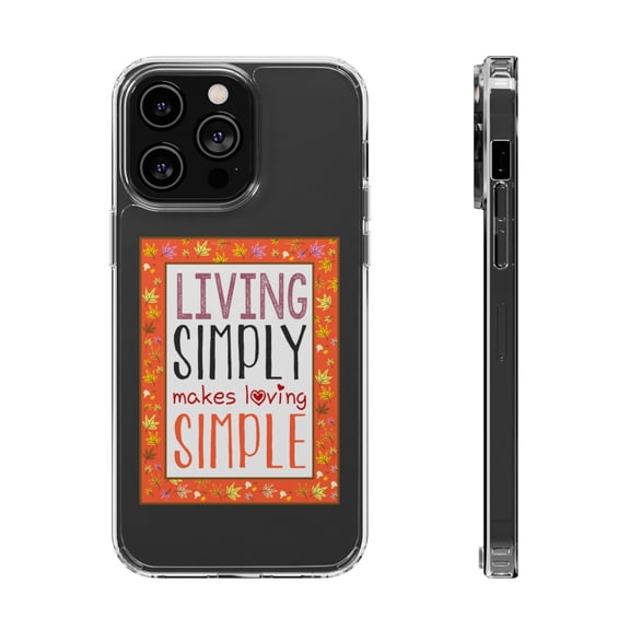DistinctInk Clear Hybrid Case for Apple iPhone 15 Pro Max (6.7" Screen) - Living Simply Makes Loving Simple - Wireless Charging Compatible