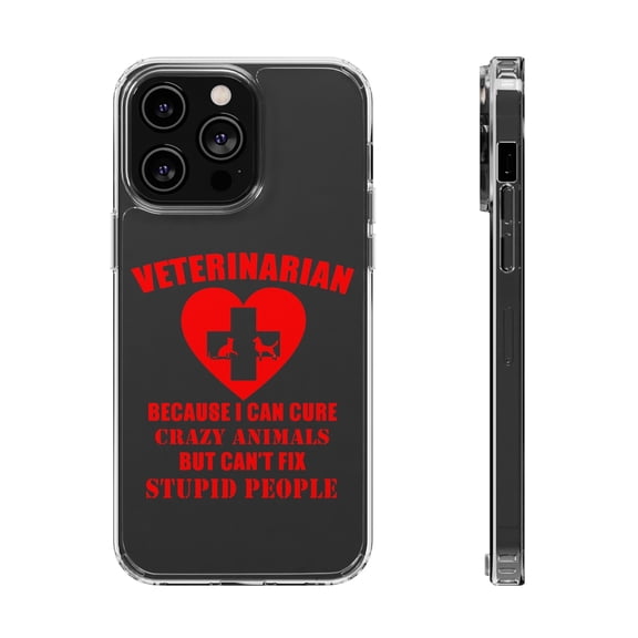 DistinctInk Clear Hybrid Case for Apple iPhone 15 Pro Max (6.7" Screen) - Vets Cure Crazy Animals But Can't Fix Stupid - Shockproof Protection
