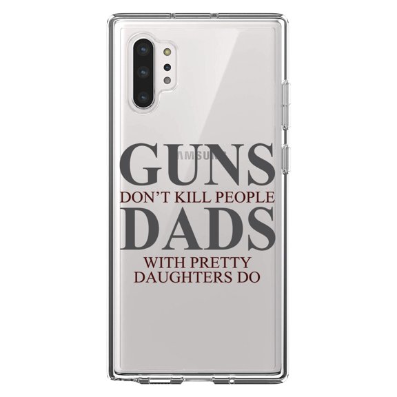 DistinctInk Clear Shockproof Hybrid Case for Galaxy Note 10 PLUS (6.8" Screen) - TPU Bumper Acrylic Back Tempered Glass Screen Protector - Guns Don't Kill People, Dads with Pretty Daughters
