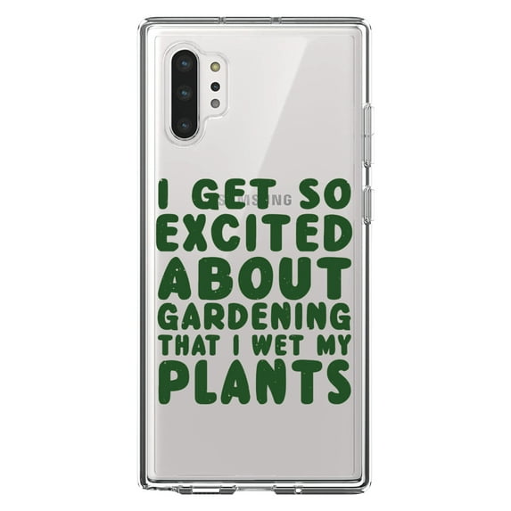 DistinctInk Clear Shockproof Hybrid Case for Galaxy Note 10 PLUS (6.8" Screen) - TPU Bumper Acrylic Back Tempered Glass Screen Protector - I Get So Exciting About Gardening I Wet My PLANTS