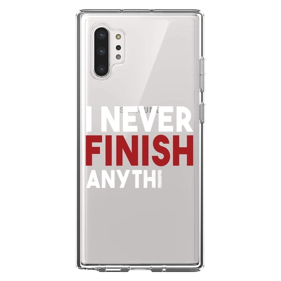 DistinctInk Clear Shockproof Hybrid Case for Galaxy Note 10 PLUS (6.8" Screen) - TPU Bumper Acrylic Back Tempered Glass Screen Protector - I Never Finish Anythi