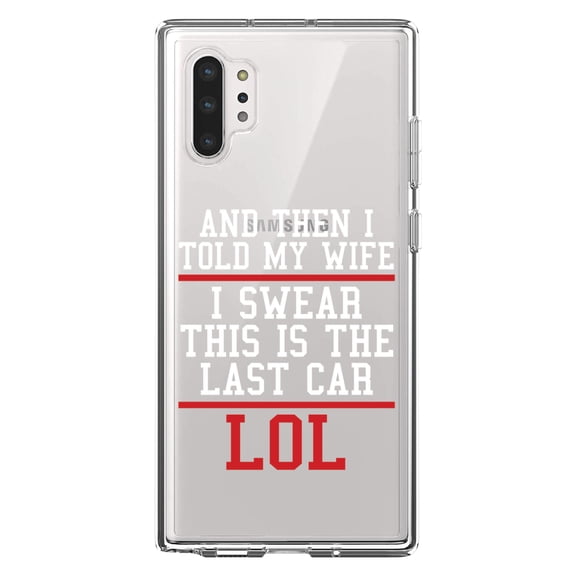 DistinctInk Clear Shockproof Hybrid Case for Galaxy Note 10 PLUS (6.8" Screen) - TPU Bumper Acrylic Back Tempered Glass Screen Protector - I Swear This Is The Last Car LOL