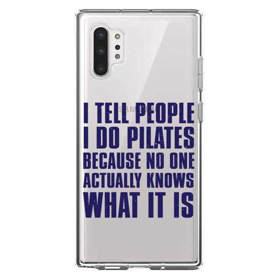 DistinctInk Clear Shockproof Hybrid Case for Galaxy Note 10 PLUS (6.8" Screen) - TPU Bumper Acrylic Back Tempered Glass Screen Protector - I Tell People I Do Pilates No One Knows