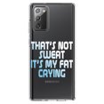 thumbnail image 1 of DistinctInk Clear Shockproof Hybrid Case for Galaxy Note 20 ULTRA (6.9" Screen) - TPU Bumper Acrylic Back Tempered Glass Screen Protector - That's Not Sweat It's My Fat Crying, 1 of 3
