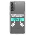 thumbnail image 1 of DistinctInk Clear Hybrid Case for Samsung Galaxy S21 (6.2" Screen) - During the Apocalypse Gonna Need a Doctor - Raised Bezel Screen Guard, 1 of 2