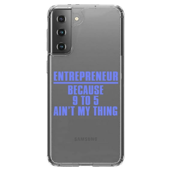 DistinctInk Clear Hybrid Case for Samsung Galaxy S21 (6.2" Screen) - Entrepreneur Because 9 to 5 Ain't My Thing - Shockproof Protection