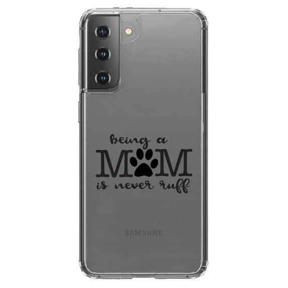 DistinctInk Clear Hybrid Case for Samsung Galaxy S21 (6.2" Screen) - Being a Mom is Never Ruff - Wireless Charging Compatible