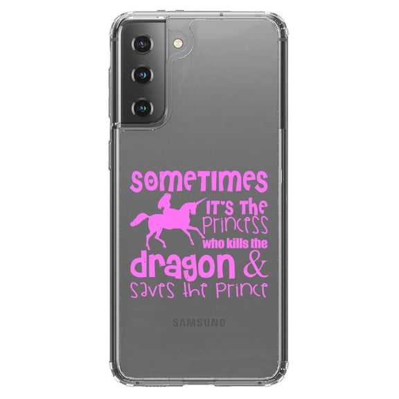 DistinctInk Clear Hybrid Case for Samsung Galaxy S21 (6.2" Screen) - Sometimes It's the Princess Who Kills the Dragon - Lightweight Grip