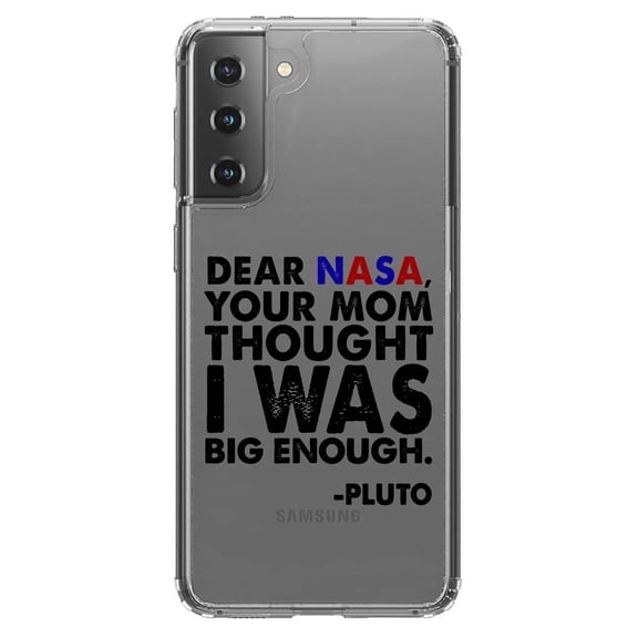 DistinctInk Clear Shockproof Hybrid Case for Galaxy S21+ PLUS 5G (6.7" Screen) - TPU Bumper Acrylic Back Tempered Glass Screen Protector - Dear NASA, Your Mom Thought I Was Big Enough Pluto