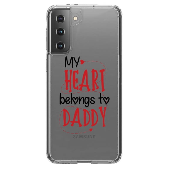 DistinctInk Clear Hybrid Case for Samsung Galaxy S21 Plus (6.7" Screen) - My Heart Belongs to Daddy - Wireless Charging Compatible
