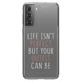 thumbnail image 1 of DistinctInk Clear Hybrid Case for Samsung Galaxy S21 Plus (6.7" Screen) - Life Isn't Perfect But Your Outfit Can Be - Shockproof Protection, 1 of 2