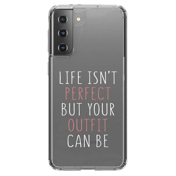 DistinctInk Clear Hybrid Case for Samsung Galaxy S21 Plus (6.7" Screen) - Life Isn't Perfect But Your Outfit Can Be - Shockproof Protection