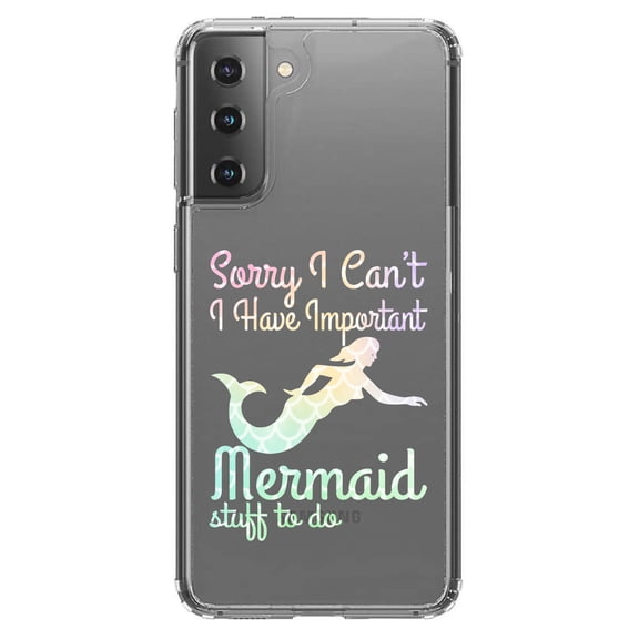 DistinctInk Clear Hybrid Case for Samsung Galaxy S21 Plus (6.7" Screen) - Sorry I Have Important Mermaids Stuff - Raised Bezel Screen Guard