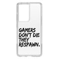 thumbnail image 1 of DistinctInk Clear Hybrid Case for Samsung Galaxy S21 Ultra (6.8" Screen) - Gamers Don't Die They Respawn. - Slim Profile Design, 1 of 2