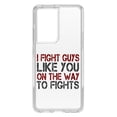 thumbnail image 1 of DistinctInk Clear Hybrid Case for Samsung Galaxy S21 Ultra (6.8" Screen) - I Fight Guys Like You On The Way to Fights - Lightweight Grip, 1 of 2