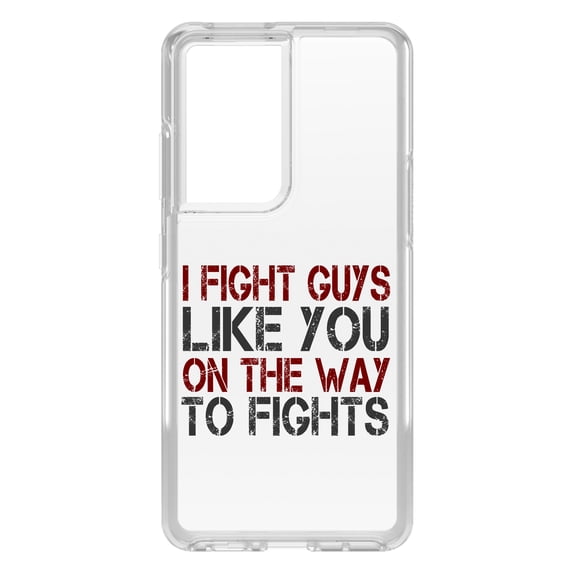 DistinctInk Clear Hybrid Case for Samsung Galaxy S21 Ultra (6.8" Screen) - I Fight Guys Like You On The Way to Fights - Lightweight Grip