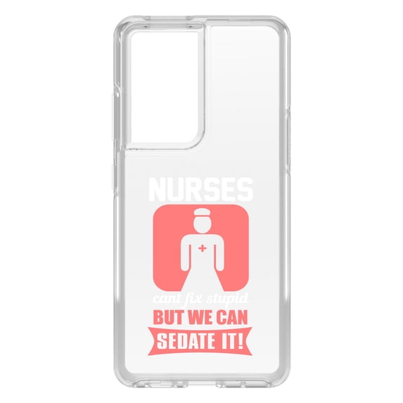 DistinctInk Clear Hybrid Case for Samsung Galaxy S21 Ultra (6.8" Screen) - Nurses Can't Fix Stupid But Can Sedate It - Shockproof Protection