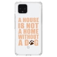 thumbnail image 1 of DistinctInk Clear Shockproof Hybrid Case for Google Pixel 4 XL (6.3" Screen) - TPU Bumper Acrylic Back Tempered Glass Screen Protector - House is Not A Home Without a Dog, 1 of 1
