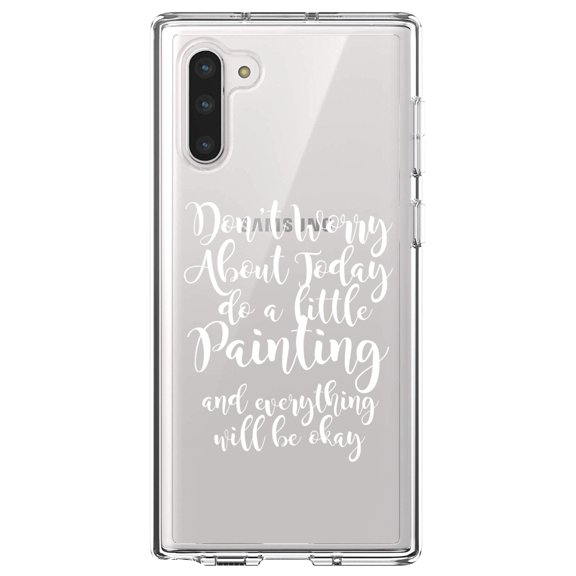DistinctInk Clear Shockproof Hybrid Case for Samsung Galaxy Note 10 (6.3" Screen) - TPU Bumper Acrylic Back Tempered Glass Screen Protector - Don't Worry About Today Do A Little Painting