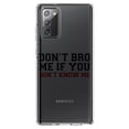 thumbnail image 1 of DistinctInk Clear Shockproof Hybrid Case for Samsung Galaxy Note 20 (6.7" Screen) - TPU Bumper Acrylic Back Tempered Glass Screen Protector - Don't Bro Me If You Don't Know Me, 1 of 3