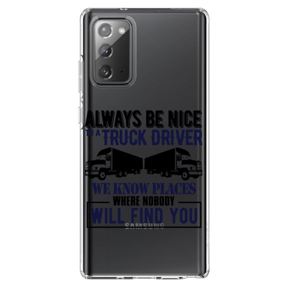 DistinctInk Clear Shockproof Hybrid Case for Samsung Galaxy Note 20 (6.7" Screen) - TPU Bumper Acrylic Back Tempered Glass Screen Protector - Be Nice to Truck Drivers Know Where Nobody
