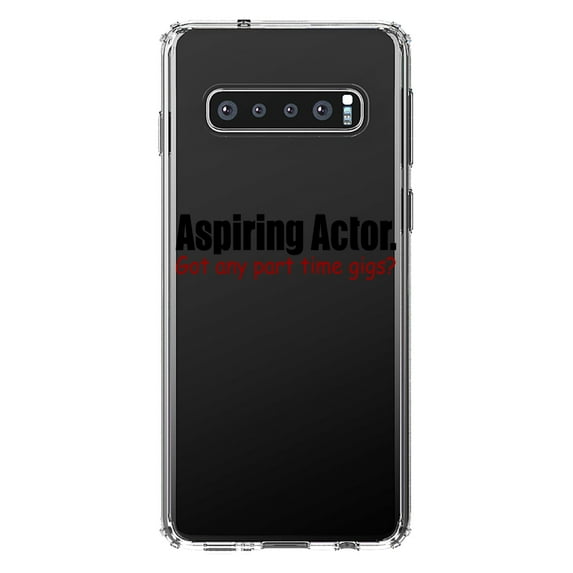 DistinctInk Clear Shockproof Hybrid Case for Samsung Galaxy S10 (6.1" Screen) - TPU Bumper Acrylic Back Tempered Glass Screen Protector - Aspiring Actor - Got Any Part Time Gigs?