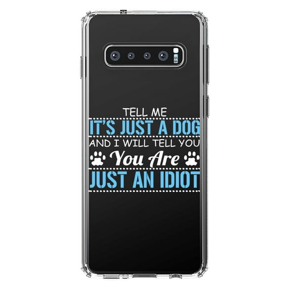 DistinctInk Clear Shockproof Hybrid Case for Samsung Galaxy S10 (6.1" Screen) - TPU Bumper Acrylic Back Tempered Glass Screen Protector - Tell Me It's Just a Dog - You're an Idiot