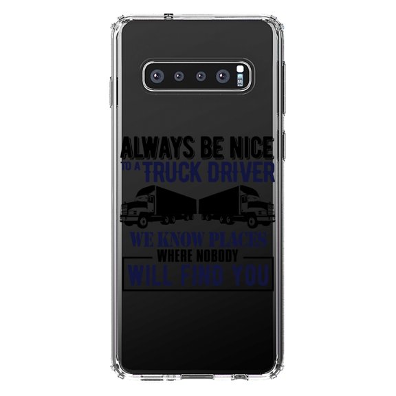 DistinctInk Clear Shockproof Hybrid Case for Samsung Galaxy S10+ PLUS (6.4" Screen) - TPU Bumper Acrylic Back Tempered Glass Screen Protector - Be Nice to Truck Drivers Know Where Nobody