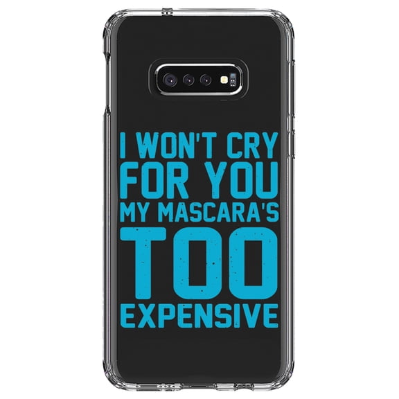 DistinctInk Clear Shockproof Hybrid Case for Samsung Galaxy S10e (5.8" Screen) - TPU Bumper Acrylic Back Tempered Glass Screen Protector - I Won't Cry For You My Mascara's Too Expensive