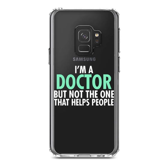 DistinctInk Clear Shockproof Hybrid Case for Samsung Galaxy S9 (5.8" Screen) - TPU Bumper Acrylic Back Tempered Glass Screen Protector - I'm a Doctor But Not The One That Helps People