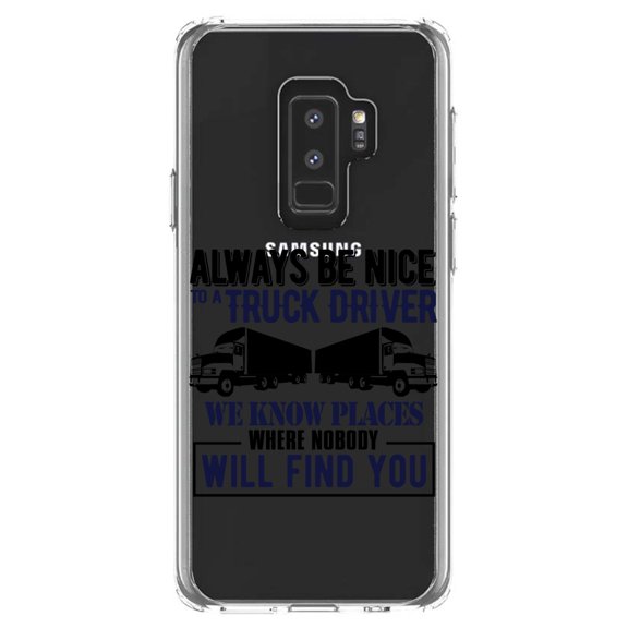DistinctInk Clear Shockproof Hybrid Case for Samsung Galaxy S9+ PLUS (6.2" Screen) - TPU Bumper Acrylic Back Tempered Glass Screen Protector - Be Nice to Truck Drivers Know Where Nobody