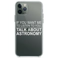thumbnail image 1 of DistinctInk Clear Shockproof Hybrid Case for iPhone 11 Pro (5.8" Screen) - TPU Bumper Acrylic Back Tempered Glass Screen Protector - If You Want Me to Listen Talk About Astronomy, 1 of 2