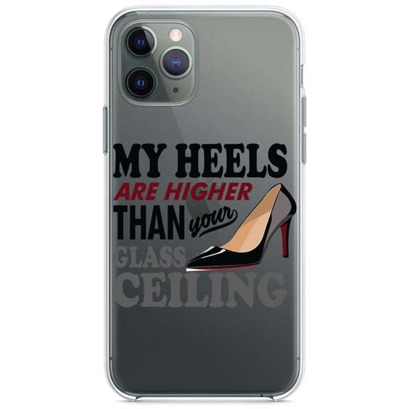 DistinctInk Clear Hybrid Case for Apple iPhone 13 Pro Max (6.7" Screen) - My Heels Are Higher Than Your Glass Ceiling - Slim Profile Design
